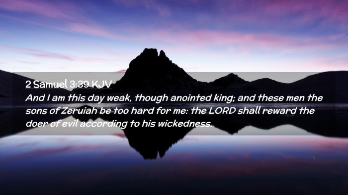 Picture 02 - 2 Samuel 3:39 KJV Desktop Wallpaper - And I am this day weak, though anointed king; and - Desktop Bible Verse Wallpaper