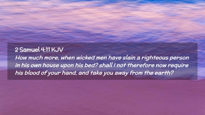 Picture 02 - 2 Samuel 4:11 KJV Desktop Wallpaper - How much more, when wicked men have slain a - Desktop Bible Verse Wallpaper