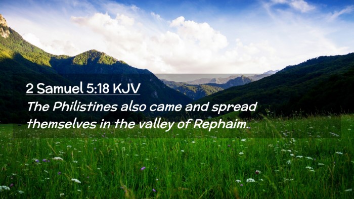 Picture 02 - 2 Samuel 5:18 KJV Desktop Wallpaper - The Philistines also came and spread themselves - Desktop Bible Verse Wallpaper