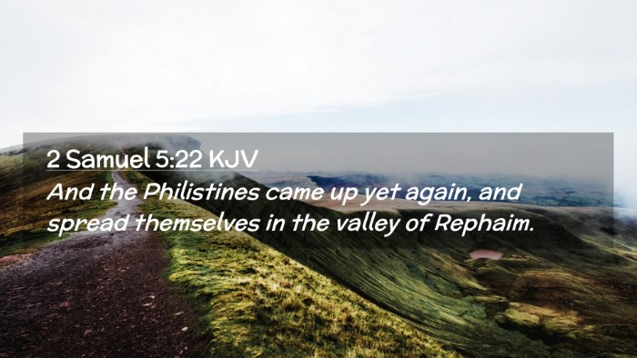 Picture 02 - 2 Samuel 5:22 KJV Desktop Wallpaper - And the Philistines came up yet again, and spread - Desktop Bible Verse Wallpaper