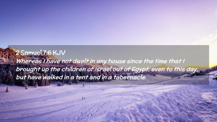 Picture 02 - 2 Samuel 7:6 KJV Desktop Wallpaper - Whereas I have not dwelt in any house since the - Desktop Bible Verse Wallpaper