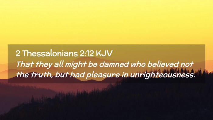 Picture 02 - 2 Thessalonians 2:12 KJV Desktop Wallpaper - That they all might be damned who believed not - Desktop Bible Verse Wallpaper