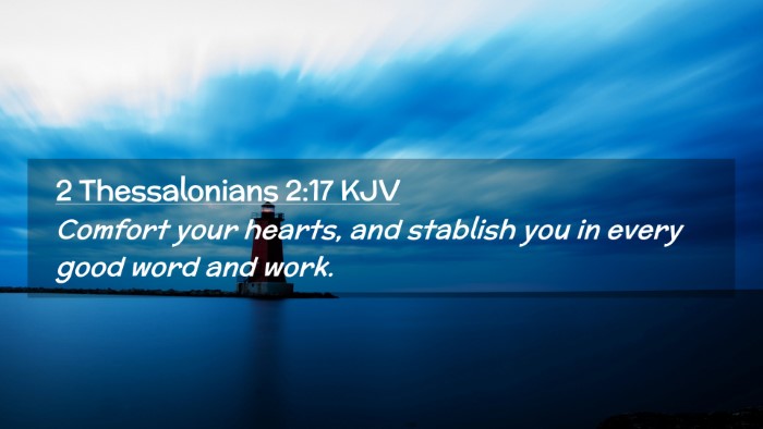 Picture 02 - 2 Thessalonians 2:17 KJV Desktop Wallpaper - Comfort your hearts, and stablish you in every - Desktop Bible Verse Wallpaper