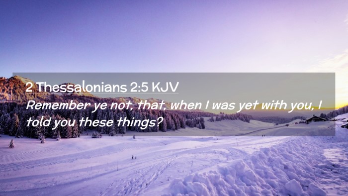Picture 02 - 2 Thessalonians 2:5 KJV Desktop Wallpaper - Remember ye not, that, when I was yet with you, I - Desktop Bible Verse Wallpaper