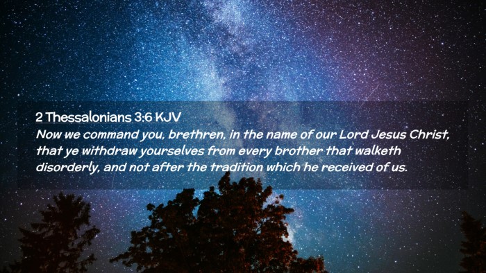 Picture 02 - 2 Thessalonians 3:6 KJV Desktop Wallpaper - Now we command you, brethren, in the name of our - Desktop Bible Verse Wallpaper
