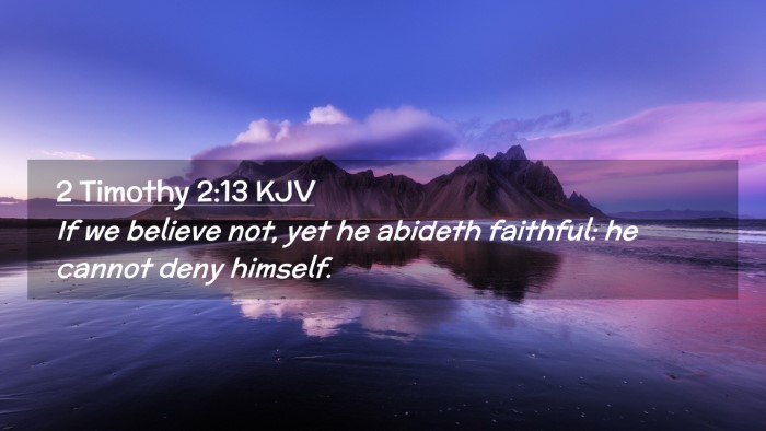 Picture 02 - 2 Timothy 2:13 KJV Desktop Wallpaper - If we believe not, yet he abideth faithful: he - Desktop Bible Verse Wallpaper