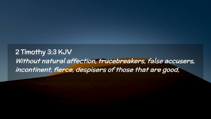 Picture 02 - 2 Timothy 3:3 KJV Desktop Wallpaper - Without natural affection, trucebreakers, false - Desktop Bible Verse Wallpaper