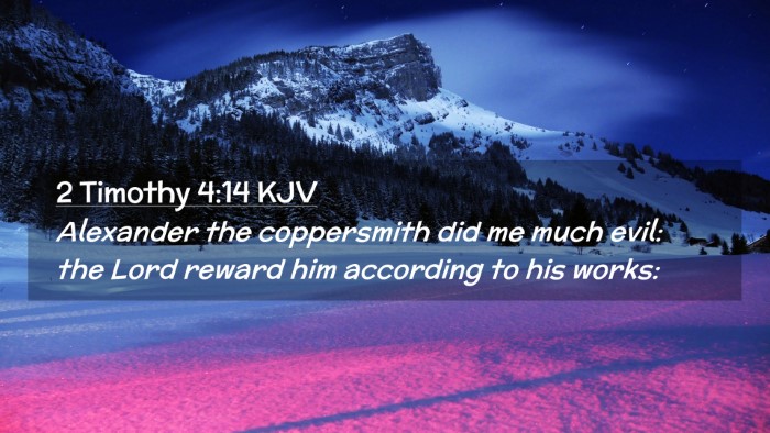 Picture 02 - 2 Timothy 4:14 KJV Desktop Wallpaper - Alexander the coppersmith did me much evil: the - Desktop Bible Verse Wallpaper