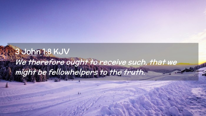 Picture 02 - 3 John 1:8 KJV Desktop Wallpaper - We therefore ought to receive such, that we might - Desktop Bible Verse Wallpaper