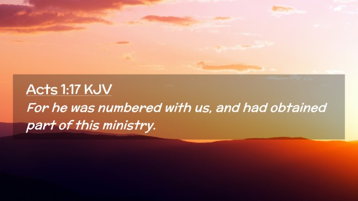 Picture 02 - Acts 1:17 KJV Desktop Wallpaper - For he was numbered with us, and had obtained - Desktop Bible Verse Wallpaper