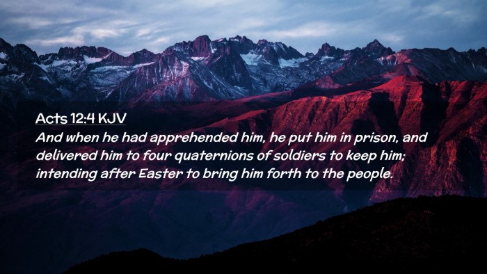 Picture 02 - Acts 12:4 KJV Desktop Wallpaper - And when he had apprehended him, he put him in - Desktop Bible Verse Wallpaper