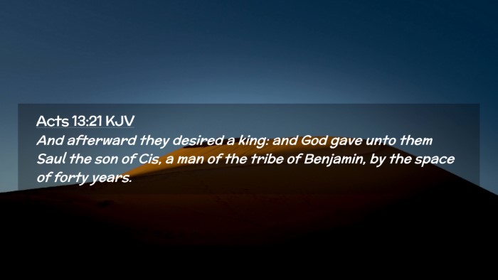 Picture 02 - Acts 13:21 KJV Desktop Wallpaper - And afterward they desired a king: and God gave - Desktop Bible Verse Wallpaper