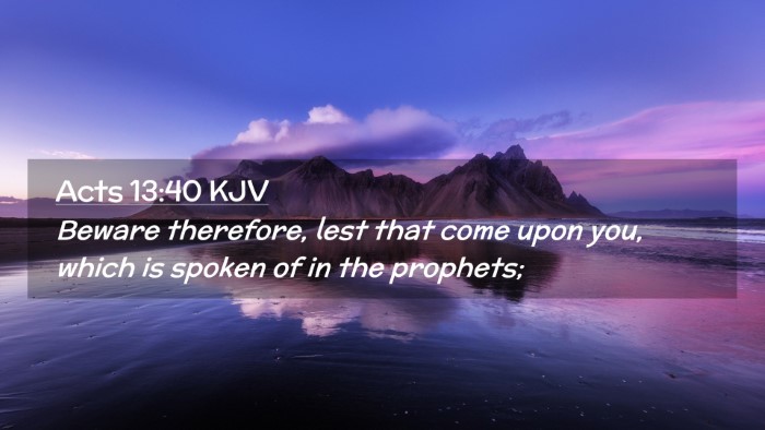 Picture 02 - Acts 13:40 KJV Desktop Wallpaper - Beware therefore, lest that come upon you, which - Desktop Bible Verse Wallpaper