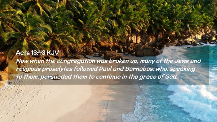 Picture 02 - Acts 13:43 KJV Desktop Wallpaper - Now when the congregation was broken up, many of - Desktop Bible Verse Wallpaper