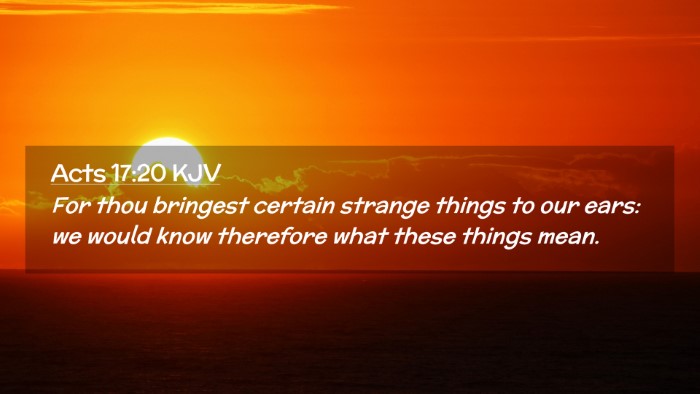 Picture 02 - Acts 17:20 KJV Desktop Wallpaper - For thou bringest certain strange things to our - Desktop Bible Verse Wallpaper