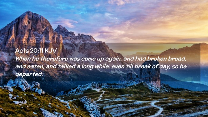 Picture 02 - Acts 20:11 KJV Desktop Wallpaper - When he therefore was come up again, and had - Desktop Bible Verse Wallpaper