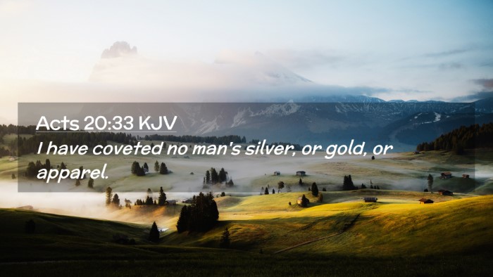 Picture 02 - Acts 20:33 KJV Desktop Wallpaper - I have coveted no man's silver, or gold, or - Desktop Bible Verse Wallpaper