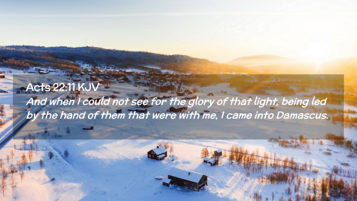 Picture 02 - Acts 22:11 KJV Desktop Wallpaper - And when I could not see for the glory of that - Desktop Bible Verse Wallpaper