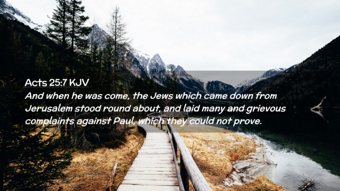 Picture 02 - Acts 25:7 KJV Desktop Wallpaper - And when he was come, the Jews which came down - Desktop Bible Verse Wallpaper