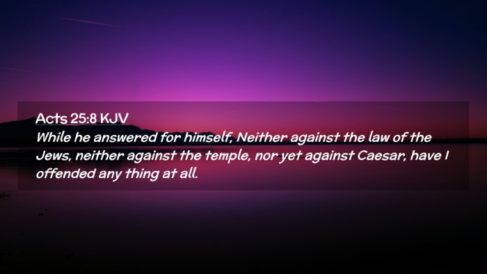 Picture 02 - Acts 25:8 KJV Desktop Wallpaper - While he answered for himself, Neither against - Desktop Bible Verse Wallpaper