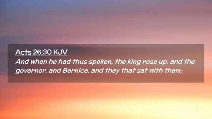 Picture 02 - Acts 26:30 KJV Desktop Wallpaper - And when he had thus spoken, the king rose up, - Desktop Bible Verse Wallpaper