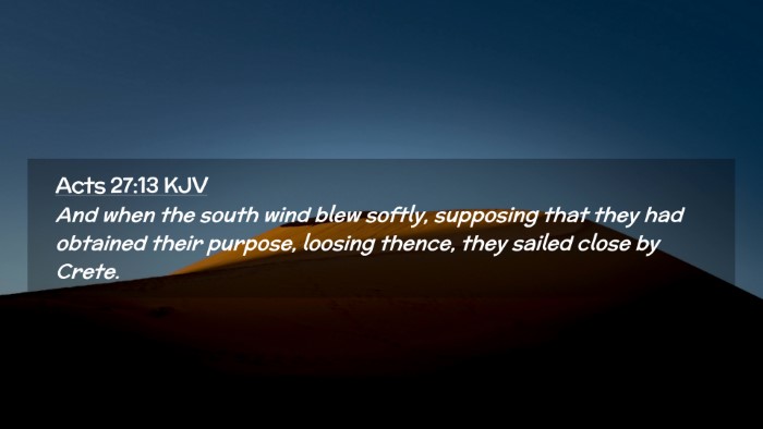 Picture 02 - Acts 27:13 KJV Desktop Wallpaper - And when the south wind blew softly, supposing - Desktop Bible Verse Wallpaper