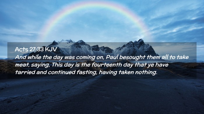 Picture 02 - Acts 27:33 KJV Desktop Wallpaper - And while the day was coming on, Paul besought - Desktop Bible Verse Wallpaper