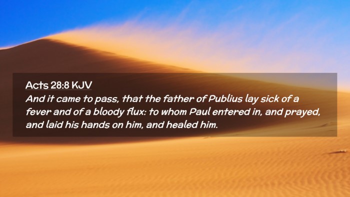 Picture 02 - Acts 28:8 KJV Desktop Wallpaper - And it came to pass, that the father of Publius - Desktop Bible Verse Wallpaper