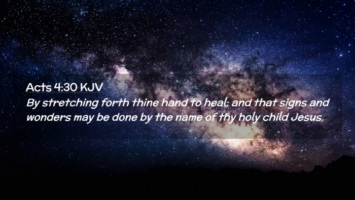 Picture 02 - Acts 4:30 KJV Desktop Wallpaper - By stretching forth thine hand to heal; and that - Desktop Bible Verse Wallpaper