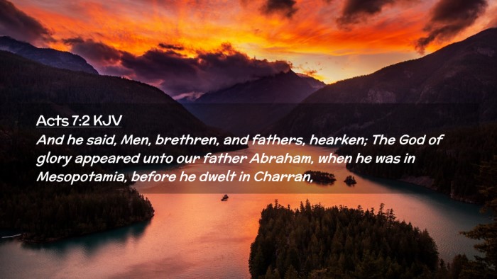 Picture 02 - Acts 7:2 KJV Desktop Wallpaper - And he said, Men, brethren, and fathers, hearken; - Desktop Bible Verse Wallpaper