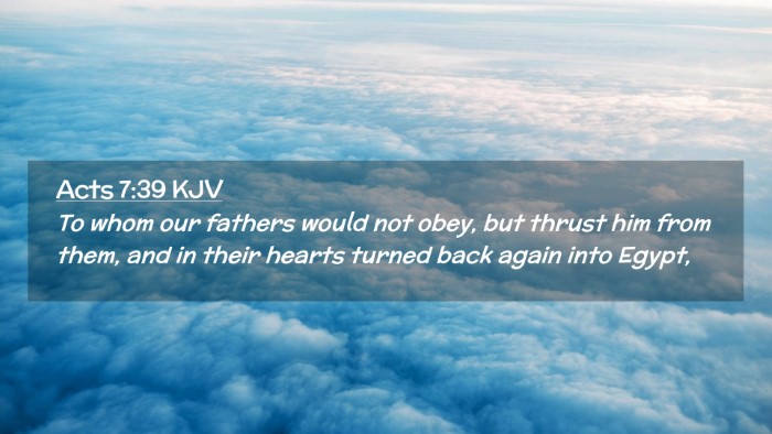 Picture 02 - Acts 7:39 KJV Desktop Wallpaper - To whom our fathers would not obey, but thrust - Desktop Bible Verse Wallpaper