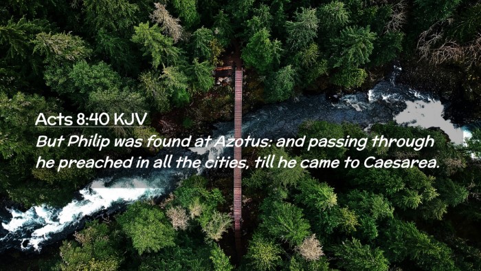 Picture 02 - Acts 8:40 KJV Desktop Wallpaper - But Philip was found at Azotus: and passing - Desktop Bible Verse Wallpaper
