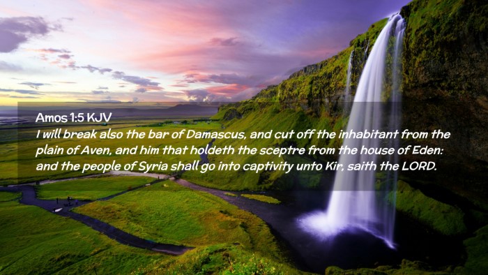 Picture 02 - Amos 1:5 KJV Desktop Wallpaper - I will break also the bar of Damascus, and cut - Desktop Bible Verse Wallpaper