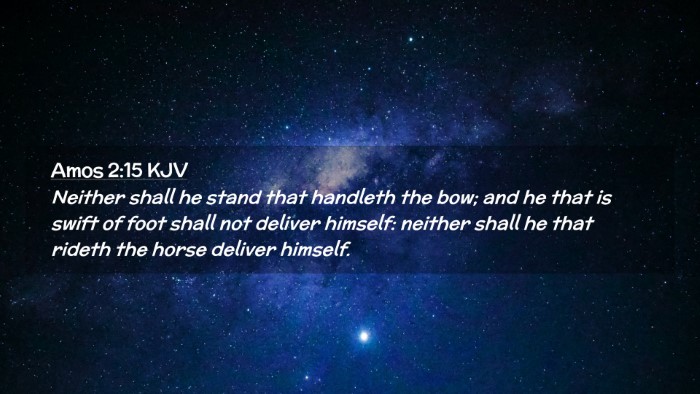 Picture 02 - Amos 2:15 KJV Desktop Wallpaper - Neither shall he stand that handleth the bow; and - Desktop Bible Verse Wallpaper