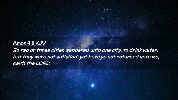 Picture 02 - Amos 4:8 KJV Desktop Wallpaper - So two or three cities wandered unto one city, to - Desktop Bible Verse Wallpaper