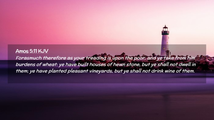 Picture 02 - Amos 5:11 KJV Desktop Wallpaper - Forasmuch therefore as your treading is upon the - Desktop Bible Verse Wallpaper