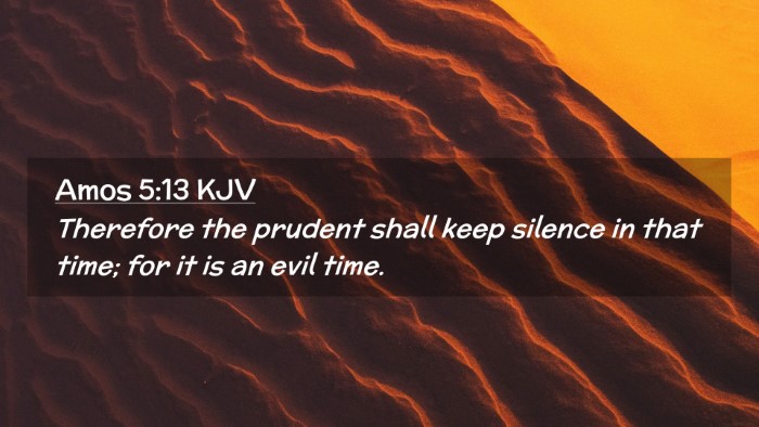 Picture 02 - Amos 5:13 KJV Desktop Wallpaper - Therefore the prudent shall keep silence in that - Desktop Bible Verse Wallpaper
