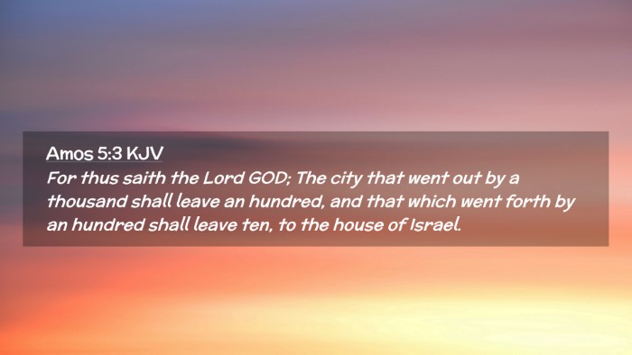 Picture 02 - Amos 5:3 KJV Desktop Wallpaper - For thus saith the Lord GOD; The city that went - Desktop Bible Verse Wallpaper