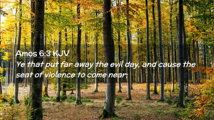 Picture 02 - Amos 6:3 KJV Desktop Wallpaper - Ye that put far away the evil day, and cause the - Desktop Bible Verse Wallpaper