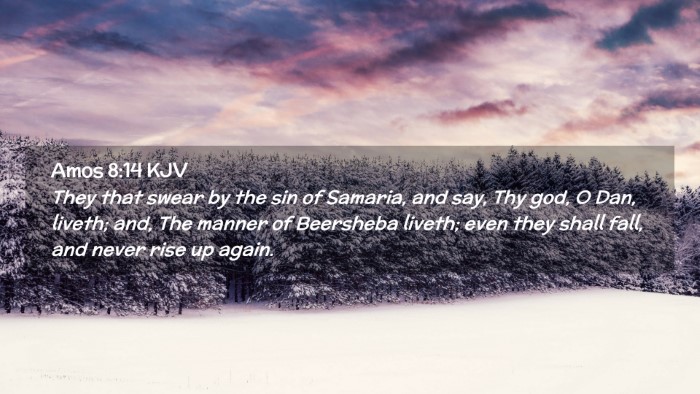 Picture 02 - Amos 8:14 KJV Desktop Wallpaper - They that swear by the sin of Samaria, and say, - Desktop Bible Verse Wallpaper