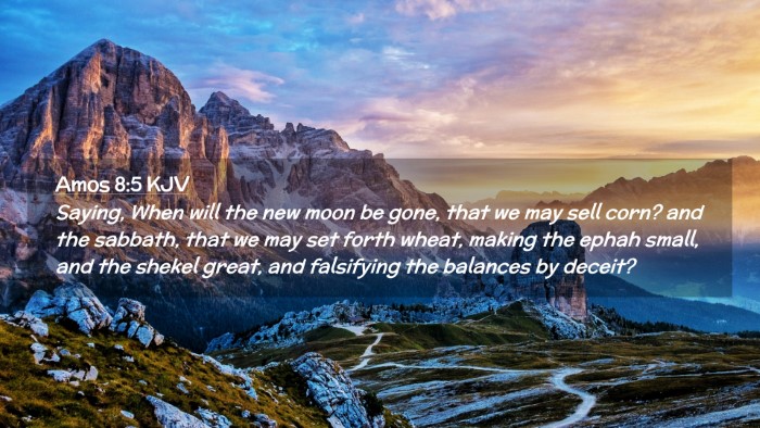 Picture 02 - Amos 8:5 KJV Desktop Wallpaper - Saying, When will the new moon be gone, that we - Desktop Bible Verse Wallpaper