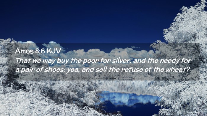 Picture 02 - Amos 8:6 KJV Desktop Wallpaper - That we may buy the poor for silver, and the - Desktop Bible Verse Wallpaper