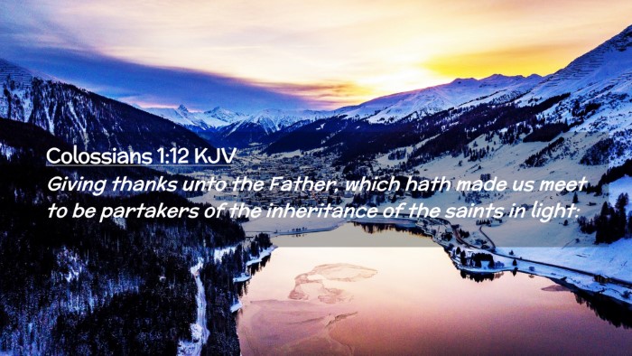 Picture 02 - Colossians 1:12 KJV Desktop Wallpaper - Giving thanks unto the Father, which hath made us - Desktop Bible Verse Wallpaper