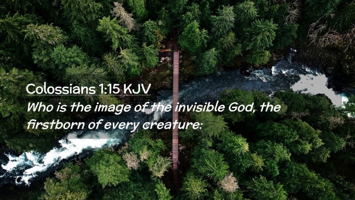 Picture 02 - Colossians 1:15 KJV Desktop Wallpaper - Who is the image of the invisible God, the - Desktop Bible Verse Wallpaper