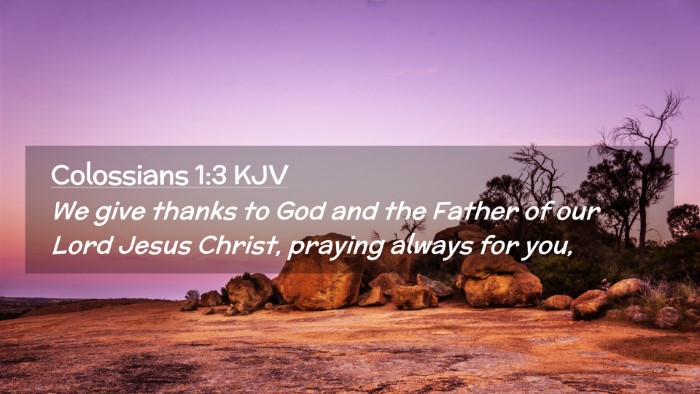 Picture 02 - Colossians 1:3 KJV Desktop Wallpaper - We give thanks to God and the Father of our Lord - Desktop Bible Verse Wallpaper