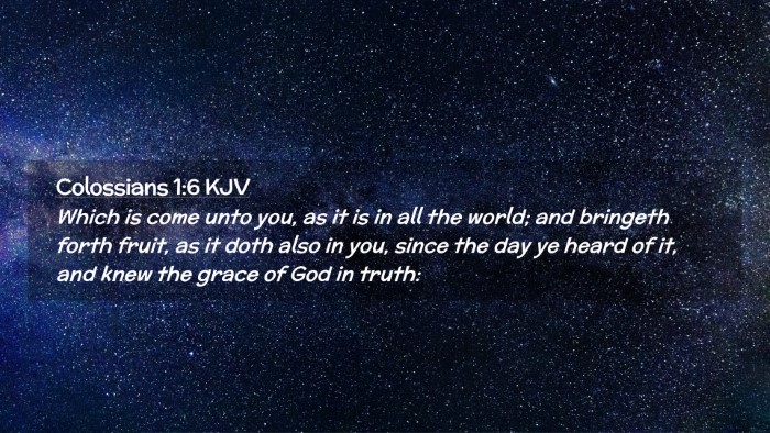 Picture 02 - Colossians 1:6 KJV Desktop Wallpaper - Which is come unto you, as it is in all the - Desktop Bible Verse Wallpaper