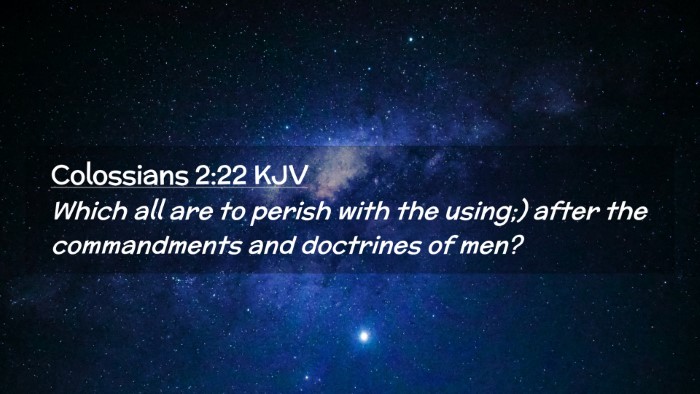 Picture 02 - Colossians 2:22 KJV Desktop Wallpaper - Which all are to perish with the using;) after - Desktop Bible Verse Wallpaper
