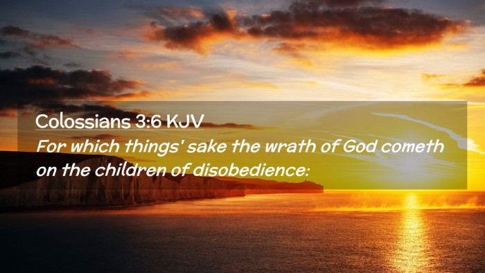 Picture 02 - Colossians 3:6 KJV Desktop Wallpaper - For which things' sake the wrath of God cometh on - Desktop Bible Verse Wallpaper