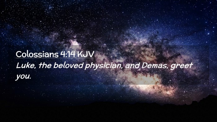 Picture 02 - Colossians 4:14 KJV Desktop Wallpaper - Luke, the beloved physician, and Demas, greet - Desktop Bible Verse Wallpaper