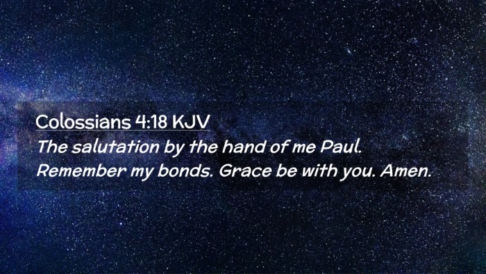 Picture 02 - Colossians 4:18 KJV Desktop Wallpaper - The salutation by the hand of me Paul. Remember - Desktop Bible Verse Wallpaper